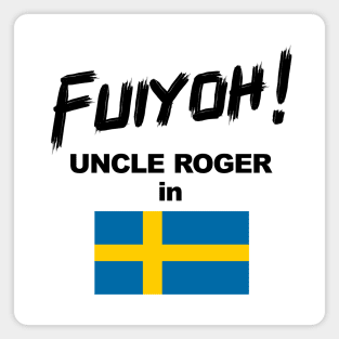 Uncle Roger World Tour - Fuiyoh - Sweden Magnet